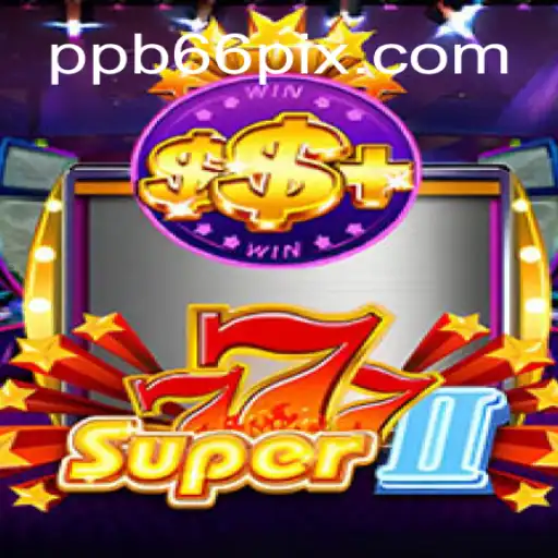 Explore the Thrills of Super777II: Your Ultimate Guide to Winning Big at PPB66.COM